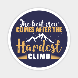 The Best View Comes After The Hardest Climb Magnet